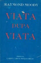 Viata dupa viata- Investigarea unui fenomen: supravietuirea dincolo de moartea trupeasca