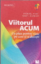 Viitorul acum. Un plan pentru viata pe care ti-o doresti